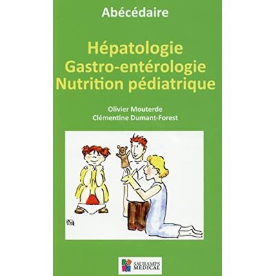 Mouterde, Olivier ABECEDAIRE HEPATHOLOGIE GASTRO-ENTEROLOGIE NUTRITION PEDIATRIQUE - Publicité Mouterde, Olivier ABECEDAIRE HEPATHOLOGIE GASTRO-ENTEROLOGIE NUTRITION PEDIATRIQUE - Publicité