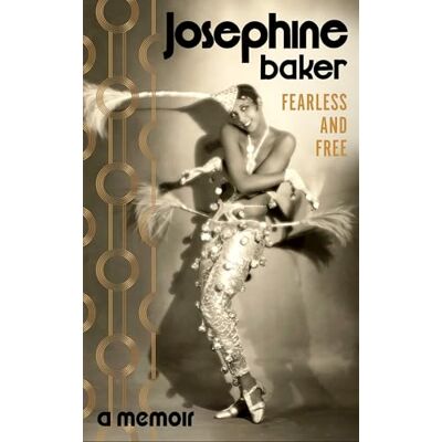 Baker, Josephine Fearless and Free: The memoir of the iconic star - Publicité Baker, Josephine Fearless and Free: The memoir of the iconic star - Publicité
