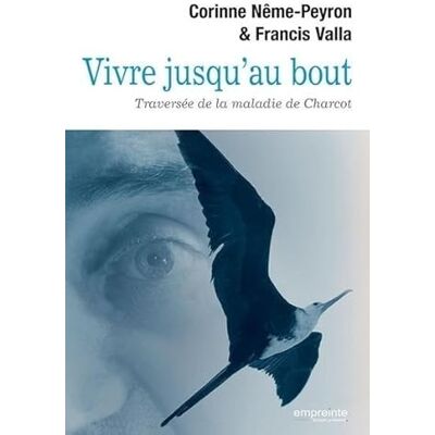 Nême-Peyron, Corinne VIVRE JUSQUAU BOUT. TRAVERSÉE DE LA MALADIE DE CHARCOT - Publicité Nême-Peyron, Corinne VIVRE JUSQUAU BOUT. TRAVERSÉE DE LA MALADIE DE CHARCOT - Publicité