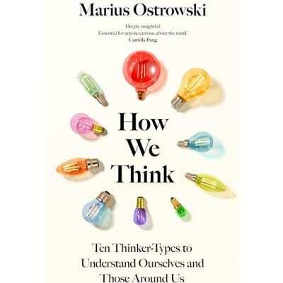 Ostrowski, Marius How We Think: Ten Thinker-Types to Understand Ourselves and Those Around Us - Publicité Ostrowski, Marius How We Think: Ten Thinker-Types to Understand Ourselves and Those Around Us - Publicité