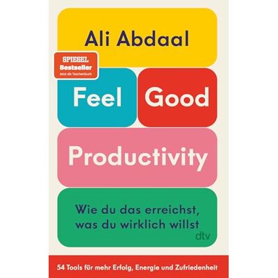 Abdaal, Ali Feel-Good Productivity: Wie du das erreichst, was du wirklich willst. 54 Tools für mehr Erfolg, Energie und Zufriedenheit 'Ein Gegenentwurf zu unserer Leistungsgesellschaft.' Mark Manson - Publicité Abdaal, Ali Feel-Good Productivity: Wie du das erreichst, was du wirklich willst. 54 Tools für mehr Erfolg, Energie und Zufriedenheit 'Ein Gegenentwurf zu unserer Leistungsgesellschaft.' Mark Manson - Publicité