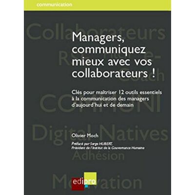 Moch, Olivier Managers, communiquez mieux avec vos collaborateurs! - Publicité Moch, Olivier Managers, communiquez mieux avec vos collaborateurs! - Publicité