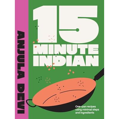 Devi, Anjula 15-minute Indian: One-pan Recipes Using Minimal Steps and Ingredients - Publicité Devi, Anjula 15-minute Indian: One-pan Recipes Using Minimal Steps and Ingredients - Publicité