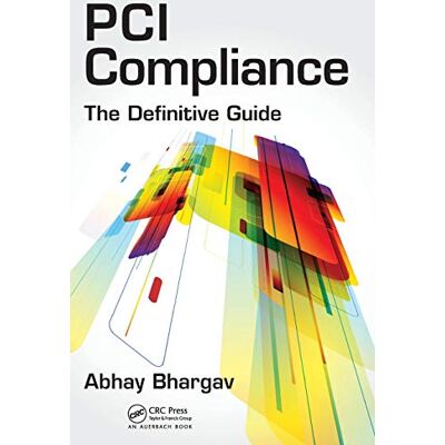 Bhargav, Abhay PCI Compliance: The Definitive Guide - Publicité Bhargav, Abhay PCI Compliance: The Definitive Guide - Publicité