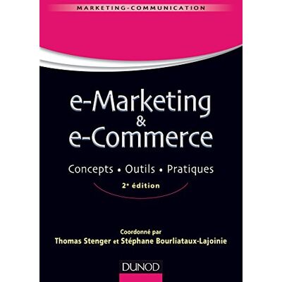 Stenger, Thomas E-marketing & e-commerce 2e éd. Concepts, outils, pratiques Labellisation FNEGE 2015: Concepts, outils, pratiques - Publicité Stenger, Thomas E-marketing & e-commerce 2e éd. Concepts, outils, pratiques Labellisation FNEGE 2015: Concepts, outils, pratiques - Publicité
