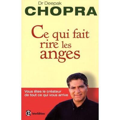 Deepak Chopra Ce qui fait rire les anges Vous êtes le créateur de tout ce qui vous arrive - Publicité Deepak Chopra Ce qui fait rire les anges Vous êtes le créateur de tout ce qui vous arrive - Publicité