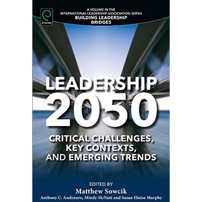 Leadership 2050: Critical Challenges, Key Contexts, and Emerging Trends - Publicité Leadership 2050: Critical Challenges, Key Contexts, and Emerging Trends - Publicité