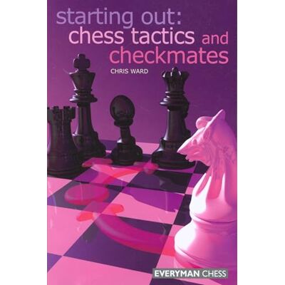 Ward, Chris Starting Out: Chess Tactics and Checkmates - Publicité Ward, Chris Starting Out: Chess Tactics and Checkmates - Publicité