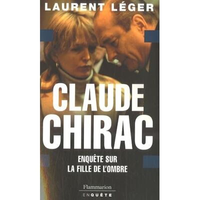 Laurent Leger Claude Chirac, la fille de l'ombre - Publicité Laurent Leger Claude Chirac, la fille de l'ombre - Publicité