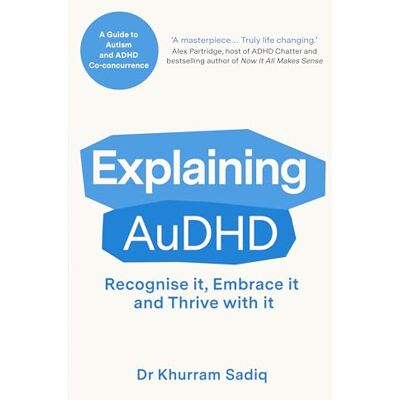 Sadiq, Khurram Explaining AuDHD: The expert-led guide to Autism and ADHD Co-concurrence - Publicité Sadiq, Khurram Explaining AuDHD: The expert-led guide to Autism and ADHD Co-concurrence - Publicité