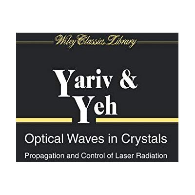 Yariv, Amnon Optical Waves in Crystals: Propagation and Controlof Laser Radiation - Publicité Yariv, Amnon Optical Waves in Crystals: Propagation and Controlof Laser Radiation - Publicité