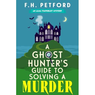 Petford, F.H. A Ghost Hunter's Guide to Solving a Murder: Cozy crime meets historical fiction in this brand-new quirky and gripping paranormal murder mystery - Publicité Petford, F.H. A Ghost Hunter's Guide to Solving a Murder: Cozy crime meets historical fiction in this brand-new quirky and gripping paranormal murder mystery - Publicité