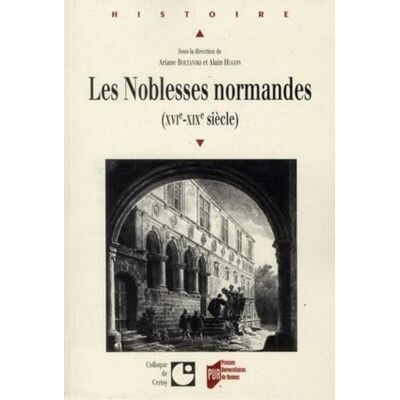 PUR Les noblesses normandes: XVIe-XIXe siècle. Colloque de Cerisy - Publicité PUR Les noblesses normandes: XVIe-XIXe siècle. Colloque de Cerisy - Publicité