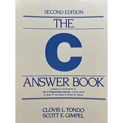 Tondo, Clovis The C Answer Book: Solutions to the Exercises in the C Programming Language, Second Edition, by Brian W. Kernighan and Dennis M. Ritchie - Publicité Tondo, Clovis The C Answer Book: Solutions to the Exercises in the C Programming Language, Second Edition, by Brian W. Kernighan and Dennis M. Ritchie - Publicité
