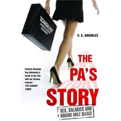 Knowles, V.A. The Pa's Story: Sex, Salaries and Square Mile Sleaze - Publicité Knowles, V.A. The Pa's Story: Sex, Salaries and Square Mile Sleaze - Publicité