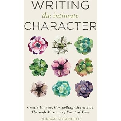Rosenfeld, Jordan Writing the Intimate Character: Create Unique, Compelling Characters Through Mastery of Point of View - Publicité Rosenfeld, Jordan Writing the Intimate Character: Create Unique, Compelling Characters Through Mastery of Point of View - Publicité