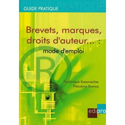 Kaesmacher, Dominique Brevets, marques, droits d'auteur... mode d'emploi - Publicité Kaesmacher, Dominique Brevets, marques, droits d'auteur... mode d'emploi - Publicité