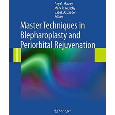 Master Techniques in Blepharoplasty and Periorbital Rejuvenation - Publicité Master Techniques in Blepharoplasty and Periorbital Rejuvenation - Publicité