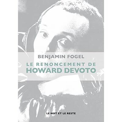 Fogel, Benjamin Le renoncement d'Howard Devoto - Publicité Fogel, Benjamin Le renoncement d'Howard Devoto - Publicité