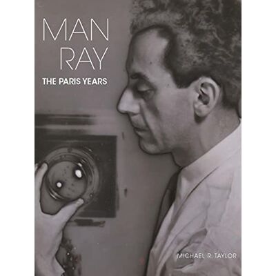 Taylor, Michael R. Man Ray: The Paris Years - Publicité Taylor, Michael R. Man Ray: The Paris Years - Publicité