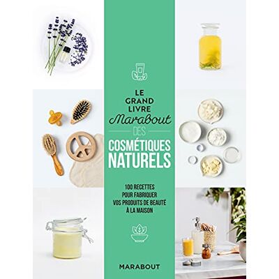 Collectif Le grand livre Marabout des cosmétiques naturels: 100 recettes pour fabriquer vos produits de beauté à la maison - Publicité Collectif Le grand livre Marabout des cosmétiques naturels: 100 recettes pour fabriquer vos produits de beauté à la maison - Publicité