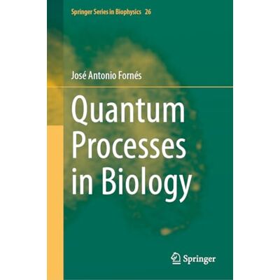Fornés, José Antonio Quantum Processes in Biology - Publicité Fornés, José Antonio Quantum Processes in Biology - Publicité