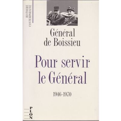 Boissieu, Alain de Pour servir le Général - Publicité Boissieu, Alain de Pour servir le Général - Publicité