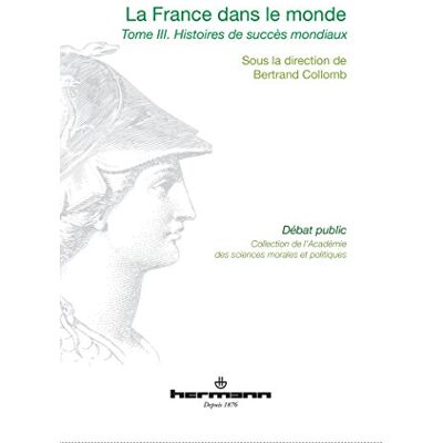 La France dans le monde, Volume 3: Histoires de succès mondiaux - Publicité La France dans le monde, Volume 3: Histoires de succès mondiaux - Publicité