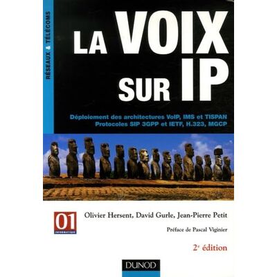 Hersent, Olivier La voix sur IP: Déploiement des architectures VoIP, IMS et TISPAN Protocoles SIP 3GPP et IETF, H.323, MGCP - Publicité Hersent, Olivier La voix sur IP: Déploiement des architectures VoIP, IMS et TISPAN Protocoles SIP 3GPP et IETF, H.323, MGCP - Publicité