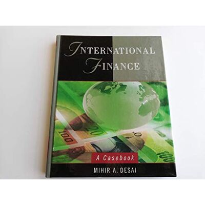 Desai, Mihir A. International Finance: A Casebook - Publicité Desai, Mihir A. International Finance: A Casebook - Publicité