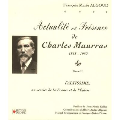 Algoud, François-Marie Actualité et présence de Charles Mauras 1868-1952: Tome 2, L'Altissime au service de la France et de l'Eglise - Publicité Algoud, François-Marie Actualité et présence de Charles Mauras 1868-1952: Tome 2, L'Altissime au service de la France et de l'Eglise - Publicité