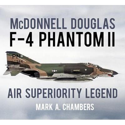 Chambers, Mark A. McDonnell Douglas F-4 Phantom II: Air Superiority Legend - Publicité Chambers, Mark A. McDonnell Douglas F-4 Phantom II: Air Superiority Legend - Publicité
