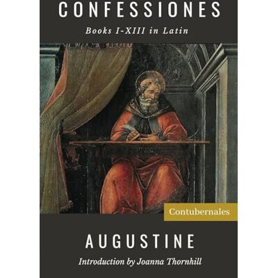 Augustine Confessiones: Books I-XIII in Latin - Publicité Augustine Confessiones: Books I-XIII in Latin - Publicité