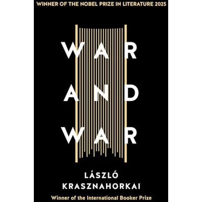Krasznahorkai, Laszlo War and War: Winner of the Nobel Prize in Literature for 2025 - Publicité Krasznahorkai, Laszlo War and War: Winner of the Nobel Prize in Literature for 2025 - Publicité