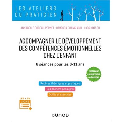Godeau-Pernet, Annabelle Accompagner le développement des compétences émotionnelles chez l'enfant: 6 séances pour les 8-11 ans - Publicité Godeau-Pernet, Annabelle Accompagner le développement des compétences émotionnelles chez l'enfant: 6 séances pour les 8-11 ans - Publicité