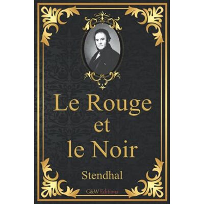 Le Rouge et le Noir: Stendhal G&W Editions (Annoté) - Publicité Le Rouge et le Noir: Stendhal G&W Editions (Annoté) - Publicité