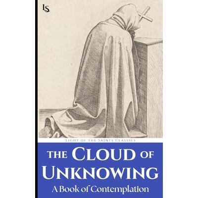 Anonymous The Cloud of Unknowing: A Book of Contemplation - Publicité Anonymous The Cloud of Unknowing: A Book of Contemplation - Publicité