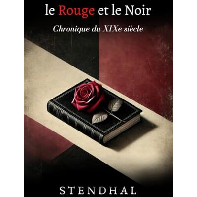Stendhal Le Rouge et le Noir: Chronique du XIXe siècle - Publicité Stendhal Le Rouge et le Noir: Chronique du XIXe siècle - Publicité