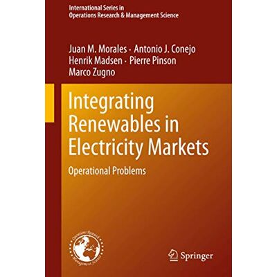 Morales, Juan M. Integrating Renewables in Electricity Markets: Operational Problems - Publicité Morales, Juan M. Integrating Renewables in Electricity Markets: Operational Problems - Publicité