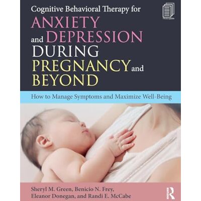 Green, Sheryl M. Cognitive Behavioral Therapy for Anxiety and Depression During Pregnancy and Beyond - Publicité Green, Sheryl M. Cognitive Behavioral Therapy for Anxiety and Depression During Pregnancy and Beyond - Publicité