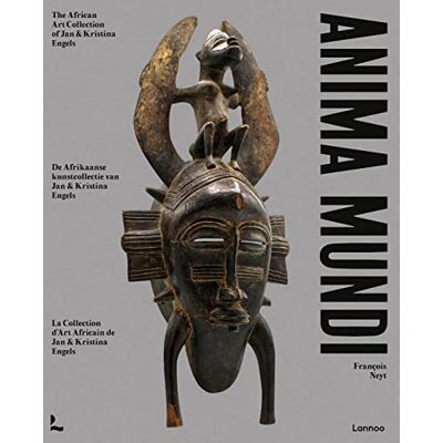 Neyt, François Anima Mundi The African Art Collection of Jan and Kristina Engels - Publicité Neyt, François Anima Mundi The African Art Collection of Jan and Kristina Engels - Publicité