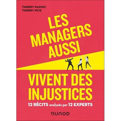 Nadisic, Thierry Les managers aussi vivent des injustices: 12 récits analysés par 12 experts - Publicité Nadisic, Thierry Les managers aussi vivent des injustices: 12 récits analysés par 12 experts - Publicité