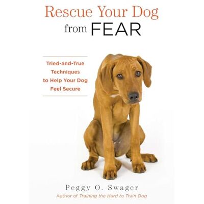 Swager, Peggy O. Rescue Your Dog from Fear: Tried-and-True Techniques to Help Your Dog Feel Secure - Publicité Swager, Peggy O. Rescue Your Dog from Fear: Tried-and-True Techniques to Help Your Dog Feel Secure - Publicité