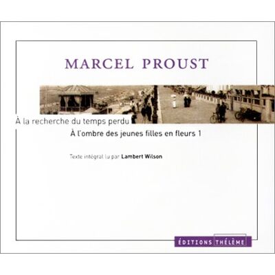 Proust, Marcel A la recherche du temps perdu, tome 1 : A l'ombre des jeunes filles en fleurs (1 livret + coffret de 5 CD) - Publicité Proust, Marcel A la recherche du temps perdu, tome 1 : A l'ombre des jeunes filles en fleurs (1 livret + coffret de 5 CD) - Publicité
