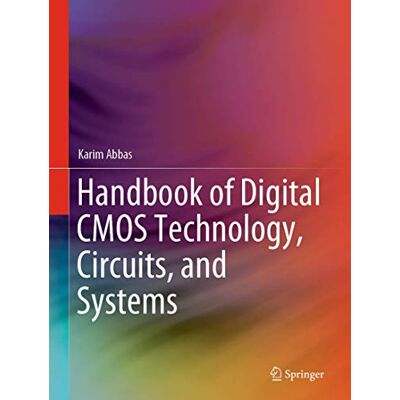 Abbas, Karim Handbook of Digital CMOS Technology, Circuits, and Systems - Publicité Abbas, Karim Handbook of Digital CMOS Technology, Circuits, and Systems - Publicité