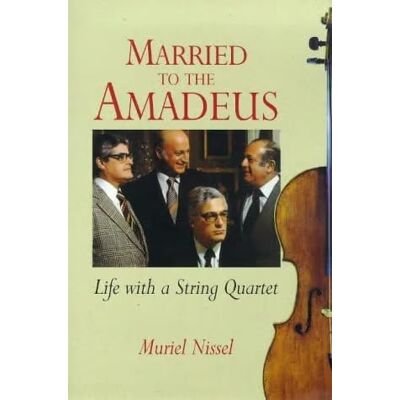 Nissel, Muriel Married to the Amadeus: Life With a String Quartet - Publicité Nissel, Muriel Married to the Amadeus: Life With a String Quartet - Publicité