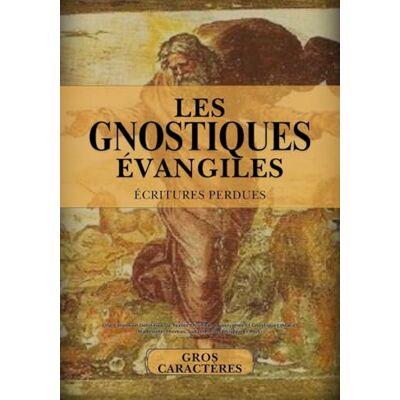 Anonymous Les Évangiles Gnostiques Complets Et Les Écritures Perdues En Gros Caractères: Une Collection Définitive De Textes Chrétiens Apocryphes (Marie-Madeleine, Thomas, Judas, Pierre, Philippe Et Plus) - Publicité Anonymous Les Évangiles Gnostiques Complets Et Les Écritures Perdues En Gros Caractères: Une Collection Définitive De Textes Chrétiens Apocryphes (Marie-Madeleine, Thomas, Judas, Pierre, Philippe Et Plus) - Publicité