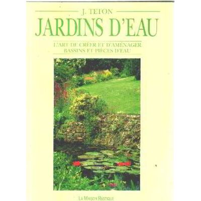 Téton, Jacques JARDINS D'EAU L'ART DE CREER ET D'AMENAGER BASSINS ET PIECES D'EAU - Publicité Téton, Jacques JARDINS D'EAU L'ART DE CREER ET D'AMENAGER BASSINS ET PIECES D'EAU - Publicité