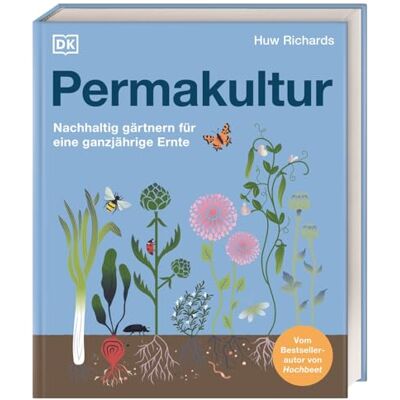 Richards, Huw Permakultur: Nachhaltig gärtnern für eine ganzjährige Ernte. Permakultur praktisch und inspirierend erklärt von Bestseller-Autor und Social Media Star Huw Richards - Publicité Richards, Huw Permakultur: Nachhaltig gärtnern für eine ganzjährige Ernte. Permakultur praktisch und inspirierend erklärt von Bestseller-Autor und Social Media Star Huw Richards - Publicité