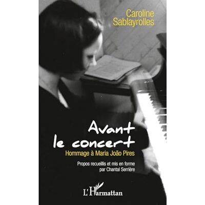 Sablayrolles, Caroline Avant le concert: Hommage à Maria Joao Pires - Publicité Sablayrolles, Caroline Avant le concert: Hommage à Maria Joao Pires - Publicité